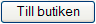Till Butiken